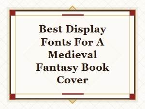 Selecting Medieval Fantasy Book Cover Display Fonts