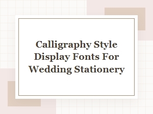 Calligraphy Fonts for Elegant Wedding Stationery