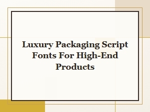 Elegant Script Fonts for Luxury Packaging